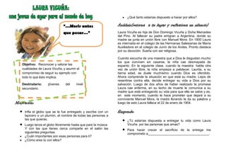 “…Morir antes que pecar…”                                    <br />Objetivo:   Reconocer y valorar las cualidades de Laura Vicuña, y asumir el compromiso de seguir su ejemplo con todo lo que ésto implica.Destinatario: jóvenes del nivel secundario.<br />Motivación:<br />,[object Object]