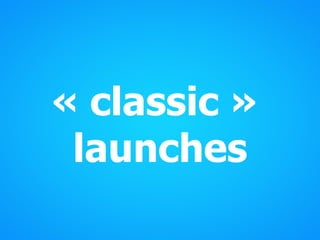 « classic »
launches
 