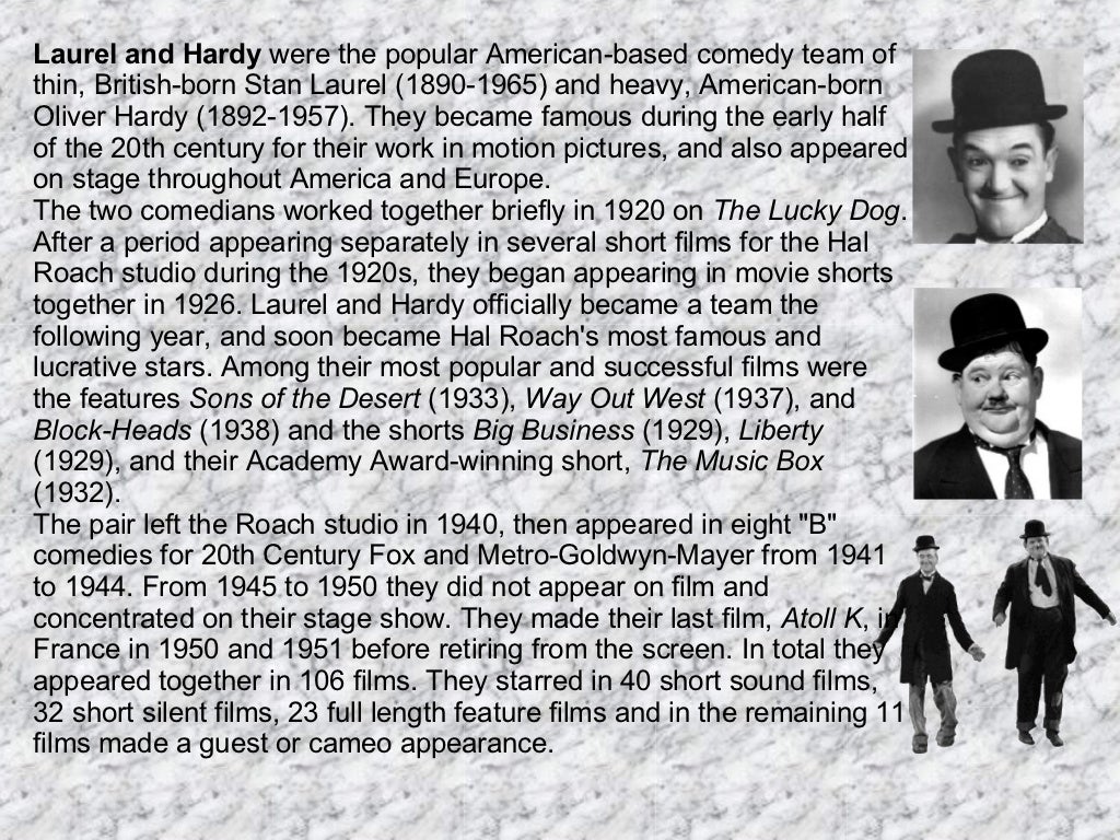Laurel and Hardy were the