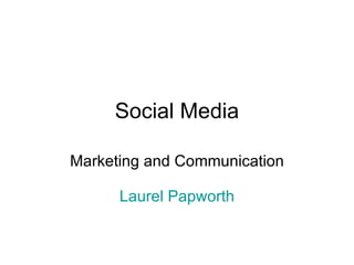 Social Media Marketing and Communication Laurel Papworth 