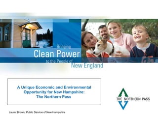 A Unique Economic and Environmental Opportunity for New Hampshire: The Northern Pass   Laurel Brown, Public Service of New Hampshire 