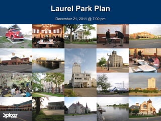 Laurel Park Plan
 December 21, 2011 @ 7:00 pm




                               1
 