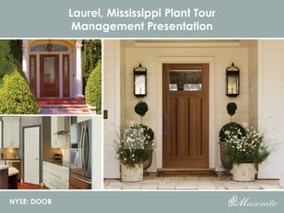 NYSE: DOOR
Laurel, Mississippi Plant Tour
Management Presentation
 