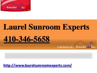 http://www.laurelsunroomexperts.com/
Laurel Sunroom Experts
410-346-5658
 