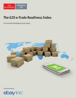 The G20 e-Trade Readiness Index
Commissioned by
An Economist Intelligence Unit report
 