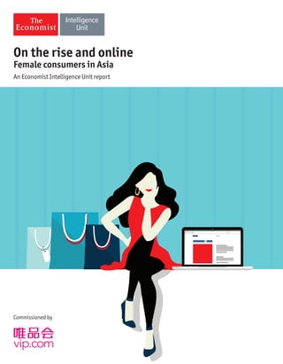 On the rise and online
Female consumers in Asia
An Economist Intelligence Unit report
Commissioned by
 