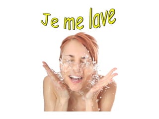 Je me lave  
