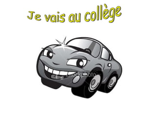 Je vais au collège  