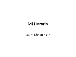 Mi Horario
Laura Christensen

 