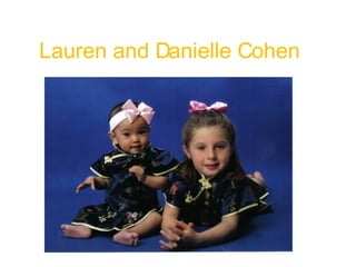 Lauren and Danielle Cohen 
