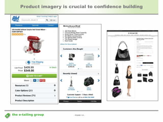 Product imagery is crucial to confidence building 
- PAGE 14 - 
the e-tailing group 
 
