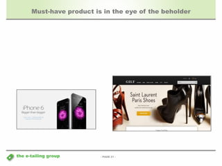 Must-have product is in the eye of the beholder 
- PAGE 21 - 
the e-tailing group 
 
