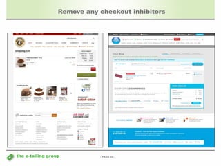 Remove any checkout inhibitors 
- PAGE 30 - 
the e-tailing group 
 