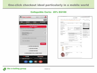 One-click checkout ideal particularly in a mobile world 
- PAGE 32 - 
the e-tailing group 
Collapsible Carts: 20% EG100 
 