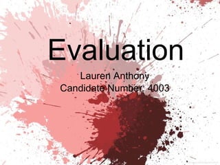 Evaluation Lauren Anthony Candidate Number: 4003 
