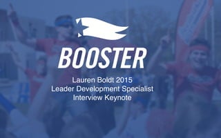 Andy Stanley
Lauren Boldt 2015
Leader Development Specialist
Interview Keynote
 