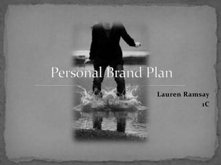 Lauren Ramsay  1C Personal Brand Plan 