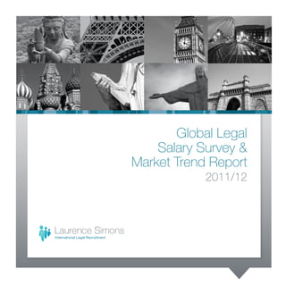 Global Legal
Salary Survey &
Market Trend Report
2011/12

 
