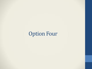 Option Four
 
