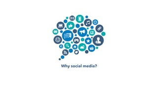 Why social media?
 
