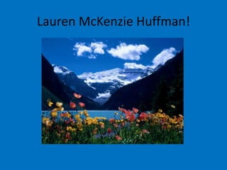Lauren McKenzie Huffman! 