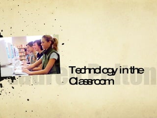 Technology in the Classroom 