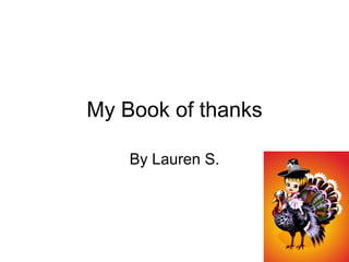 My Book of thanks By Lauren S. 