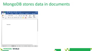 MongoDB stores data in documents
 
