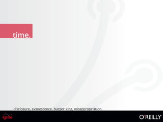 time. disclosure, evanescence, burger king, misappropriation. 