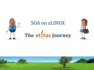 SOA on zLINUX
The Journey
 