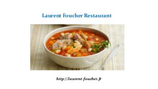 Laurent Foucher Restaurant
http://laurent-foucher.fr
 