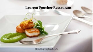 Laurent Foucher Restaurant
http://laurent-foucher.fr/
 