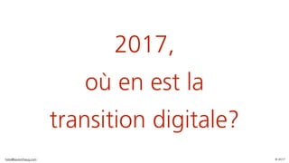 hello@laurenthaug.com © 2017
2017,
où en est la
transition digitale?
 