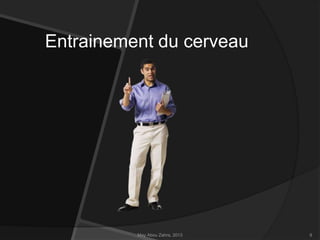 Entrainement du cerveau

May Abou Zahra, 2013

9

 