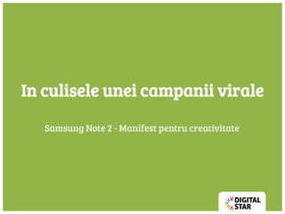 In culisele unei campanii virale

   Samsung Note 2 - Manifest pentru creativitate
 