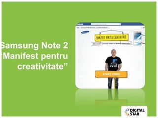 Samsung Note 2
“Manifest pentru
creativitate”
 