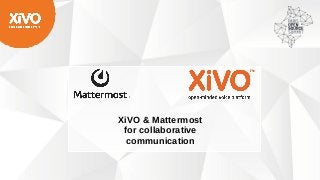 XiVO & Mattermost
for collaborative
communication
 