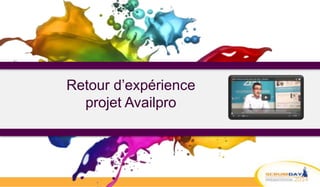 Retour d’expérience
projet Availpro
 