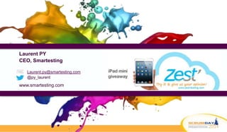 Laurent PY
CEO, Smartesting
Laurent.py@smartesting.com
@py_laurent
www.smartesting.com
 