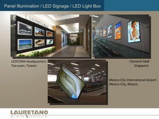 Panel Illumination / LED Signage / LED Light Box LEDCONN Headquarters  Tao-yuan, Taiwan Clementi Mall Singapore  Mexico City International Airport Mexico City, Mexico 