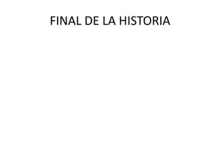 FINAL DE LA HISTORIA
 