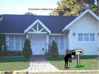 El hombre estaba muy triste exhausto
 