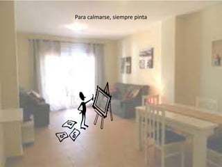 Para calmarse, siempre pinta
 