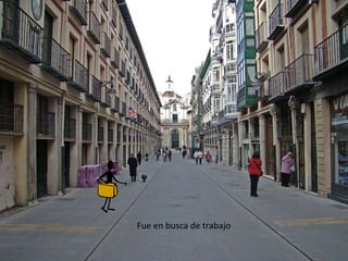 Fue en busca de trabajo
 