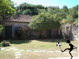 Jugo con sus amigos
 