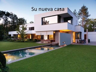 Su nueva casa
 