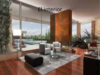 El interior
 