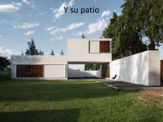 Y su patio
 