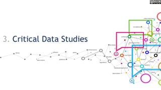 3. Critical Data Studies
 