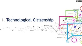 1. Technological Citizenship
 